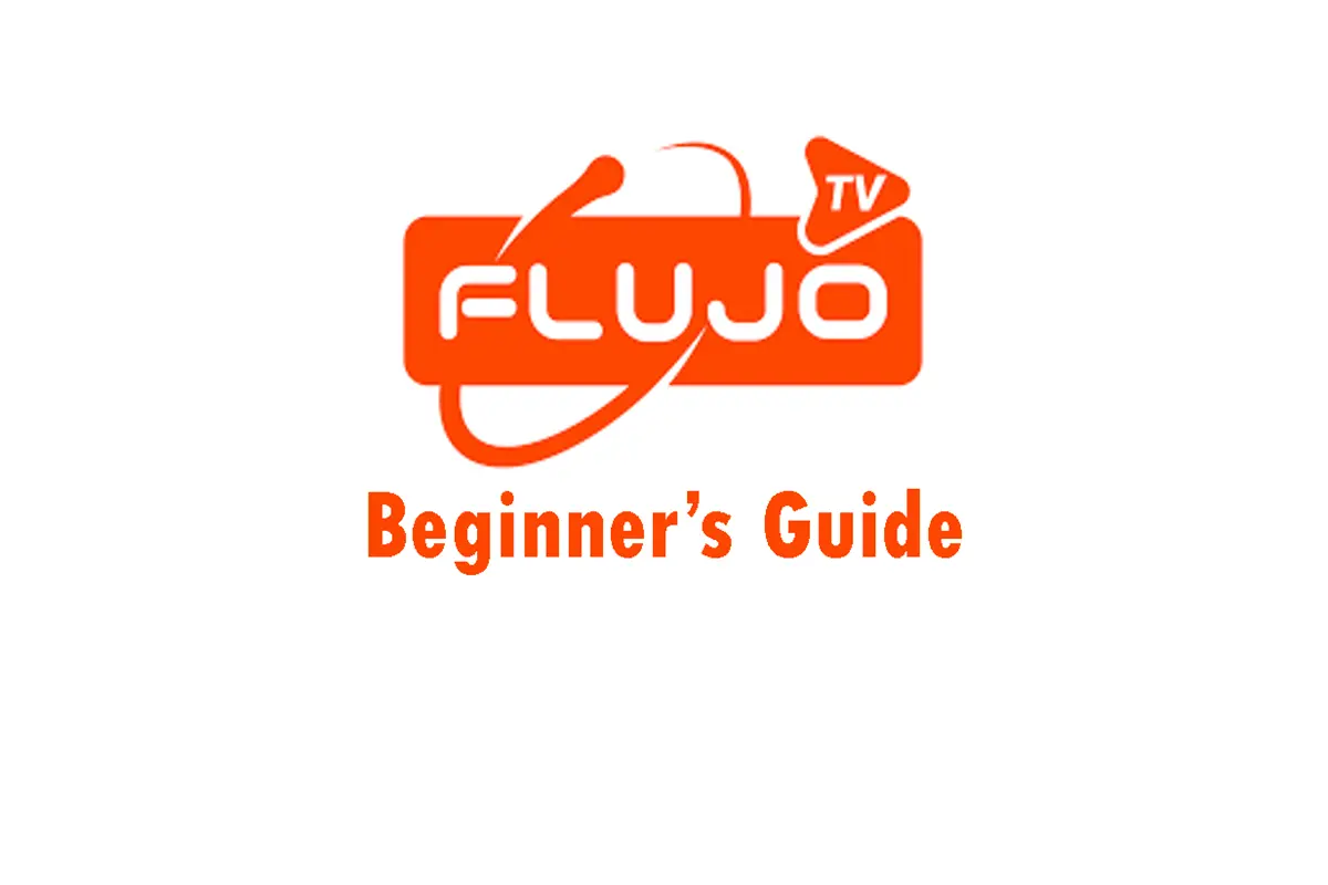 Beginner’s Guide to Flujo TV App